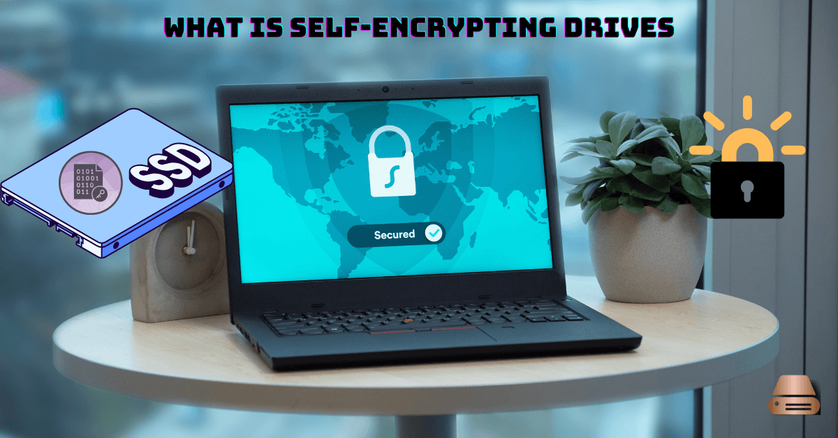 What is Self-Encrypting Drives