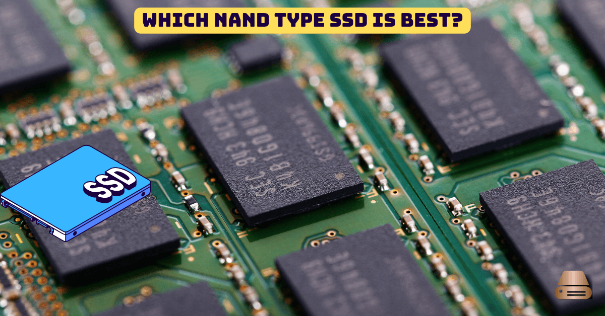 Which NAND Type SSD is Best?