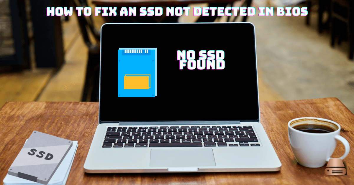 How to fix an SSD not detected in BIOS