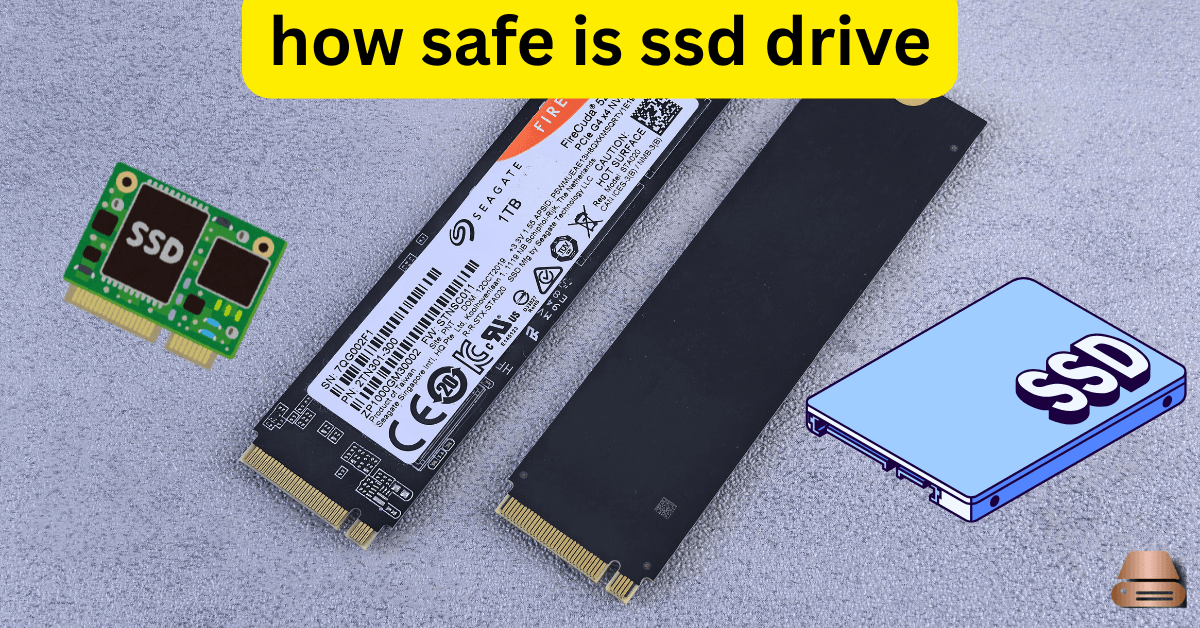 how safe is ssd drive